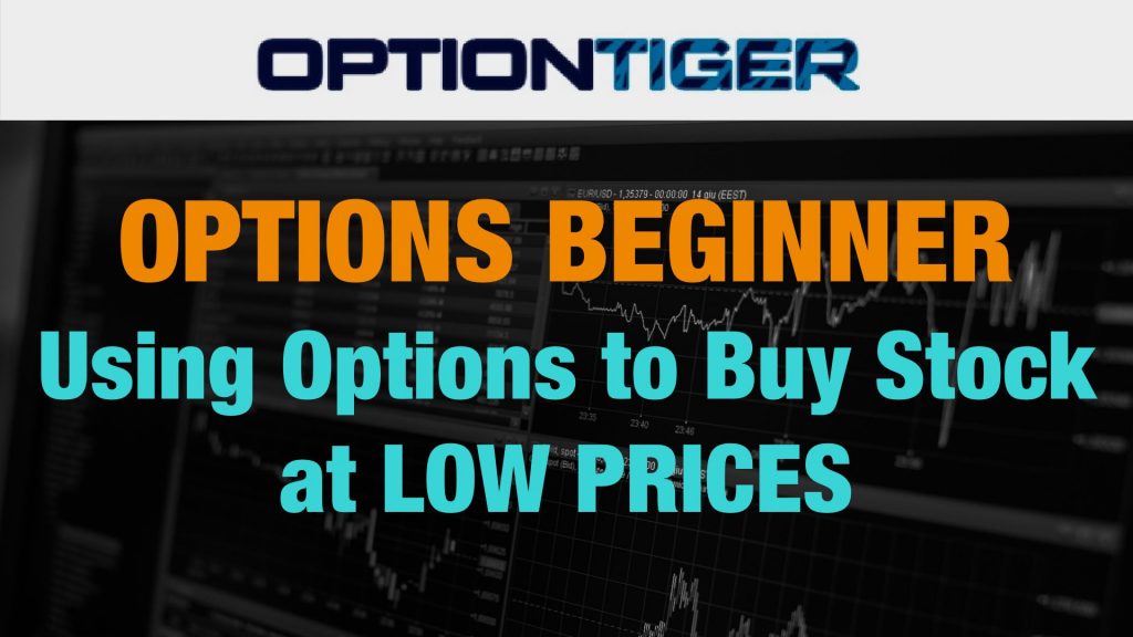Use Options to Buy Stock at Low Prices